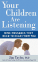 Your Children Are Listening by Dr. Jim Taylor